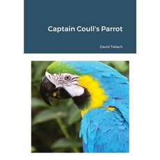 (영문도서) Captain Coull's Parrot Paperback, Lulu.com, English, 9781470927165