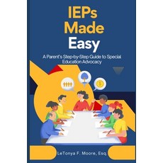 (영문도서) IEPs Made Easy: A Parent's Step-by-Step Guide to Special Education Advocacy Paperback, Opulence Enterprises, LLC, English, 9781734011722