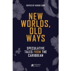 (영문도서) New Worlds Old Ways: Speculative Tales from the Caribbean Paperback, Peekash Press, English, 9781617755262