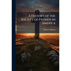 (영문도서)A History of the Society of Friends in America Paperback, Hutson Street Press, English, 9781025158761