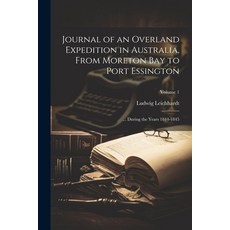 (영문도서) Journal of an Overland Expedition in Australia From Moreton Bay to Port Essington: ... Durin... Paperback, Legare Street Press, English, 9781022812130