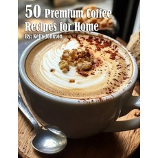 (영문도서) 50 Premium Coffee Recipes for Home Paperback, Marick Booster, English, 9798330350056