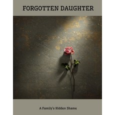 (英文圖書)FORGOTTEN DAUGHTER A Family's Hidden Shame 平裝版, Independently Published, 英文