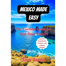 (영문도서) Mexico Made Easy: The Essential Guide for First-Time Visitors Paperback, Independently Published, English, 9798858004868