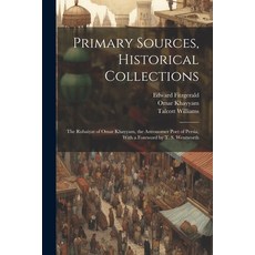 (영문도서) Primary Sources Historical Collections: The Rubaiyat of Omar Khayyam the Astronomer Poet of... Paperback, Legare Street Press, English, 9781021525376