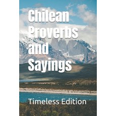 (영문도서) Chilean Proverbs and Sayings Paperback, Independently Published, English, 9798312366440