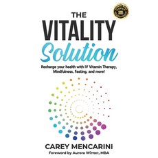 (영문도서)The Vitality Solution: Recharge Your Health with IV Vitamin Therapy Mindfulness... Paperback, Carey Mencarini, English, 9781966419013