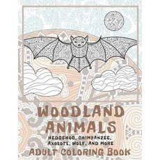 Woodland Animals - Adult Coloring Book - Hedgehog Chimpanzee Axolotl Wolf and more Paperback, Independently Published