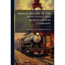 (英文圖書)Annual Report Of The New Haven And Northampton Company 平裝版, Hutson Street Press, 英文