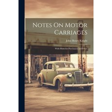(영문도서) Notes On Motor Carriages: With Hints for Purchasers and Users Paperback, Legare Street Press, English, 9781021923431