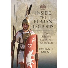 (영문도서) Inside the Roman Legions: The Soldier's Experience 264-107 Bce Hardcover, Pen & Sword Military, English, 9781399070669