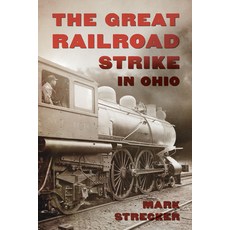 (영문도서)The Great Railroad Strike in Ohio Hardcover, History Press, English, 9781540299741