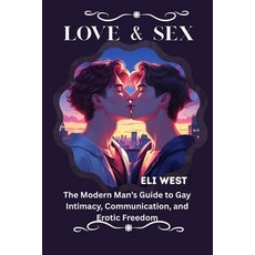 (영문도서)Love & Sex: The Modern Man's Guide to Gay Intimacy Communication and Erotic Fr... Paperback, Independently Published, English, 9798296797483