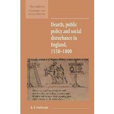 "Dearth Public Policy and Social Disturbance in England 1550 1800", Cambridge University Press