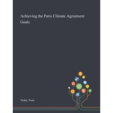 Achieving the Paris Climate Agreement Goals Paperback, Saint Philip Street Press, English, 9781013275548