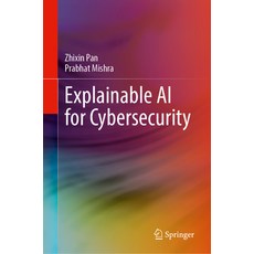 (영문도서) Explainable AI for Cybersecurity Hardcover, Springer, English, 9783031464782