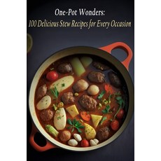 (영문도서) One-Pot Wonders: 100 Delicious Stew Recipes for Every Occasion Paperback, Independently Published, English, 9798399338736