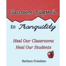 (영문도서)Classroom Turmoil to Tranquility Paperback, Tranquility Press, English, 9781950481545
