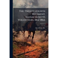 (영문도서)The Twenty-fourth Regiment Massachusetts Volunteers 1861-1866 Paperback, Hutson Street Press, English, 9781025167664