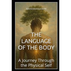 (영문도서)The Language of the Body: A Journey Through the Physical Self Paperback, Independently Published, English, 9798275152074