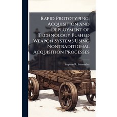 (英文圖書)Rapid Prototyping Acquisition and Deployment of Technology Pushed Weapon System... 精裝版, Hutson Street Press, 英文