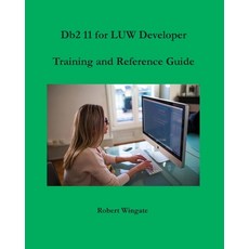 Db2 11 for LUW Developer Training and Reference Guide Paperback, Robert Wingate, English, 9781734584714