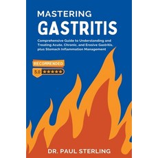 (영문도서) Mastering Gastritis: Comprehensive Guide to Understanding and Treating Acute Chronic and Er... Paperback, Novalife Medical Research C..., English, 9798223136880