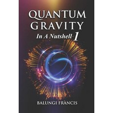 Quantum Gravity in a Nutshell 1 Second Edition Paperback, Independently Published, English, 9781072225768