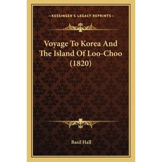 (영문도서) Voyage To Korea And The Island Of Loo-Choo (1820) Paperback, Kessinger Publishing, English, 9781165789566