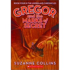 Gregor And The Marks Of Secret (The Underland Chronicles Book 4):, Scholastic