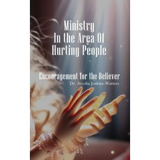 (英文圖書)Ministry In The Area Of Hurting People: Encouragement For The Believer 精裝版, Dr. Arcolia Jenkins-Watters, 英文