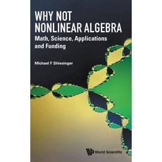 (英文圖書)Why Not Nonlinear Algebra: Math Science Applications and Funding 精裝版, World Scientific Publishing..., 英文