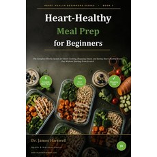 (外文書)Heart-Healthy Meal Prep for Beginners: The Complete Weekly System for Batch Cooki... Paperback, Independently Published, English