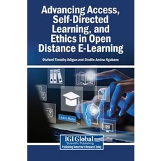 (영문도서)Advancing Access Self-Directed Learning and Ethics in Open Distance E-Learning Hardcover, English, 9798260014431 English, 9798260014431