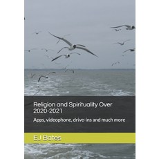 Religion and Spirituality Over 2020-2021: Apps videophone drive-ins and much more Paperback, Independently Published, English, 9798736004225