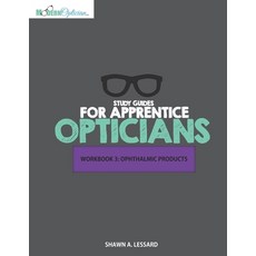 Study Guides for Apprentice Opticians: Ophthalmic Products Workbook: Grade School Inspired workbooks... Paperback, Independently Published