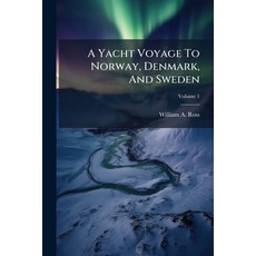 (영문도서)A Yacht Voyage To Norway Denmark And Sweden; Volume 1 Paperback, Nabu Press, English, 9781179891460