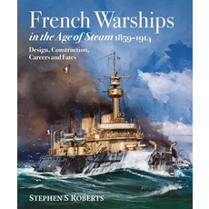 French Warships in the Age of Steam 1859-1914 Hardcover, US Naval Institute Press, English, 9781526745330