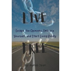 (英文圖書)Live free: Escape the Opinions Embrace Yourself and Start Living Boldly 平裝版, Independently Published, 英文