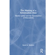 (영문도서)The Making of a Reformation Man: Martin Luther and the Construction of Masculinity Hardcover, Routledge, English, 9781032879017