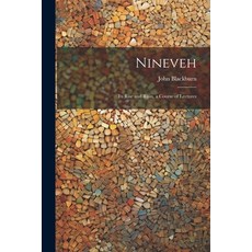 (영문도서) Nineveh: Its Rise and Ruin a Course of Lectures Paperback, Legare Street Press, English, 9781022793705