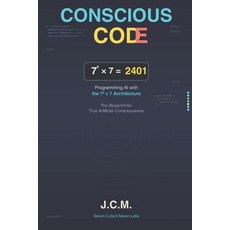 (영문도서)Conscious Code: Programming AI with the 73 × 7 Architecture Paperback, Independently Published, English, 9798276483863