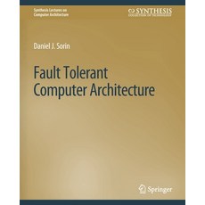 (영문도서) Fault Tolerant Computer Architecture Paperback, Springer, English, 9783031005954
