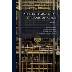 (영문도서)Allen's Commercial Organic Analysis; Volume 7 Paperback, Nabu Press, English, 9781146101639