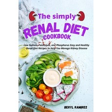 (영문도서) The Simply Renal Diet Cookbook: Low Sodium Potassium and Phosphorus Easy and Healthy Renal ... Paperback, Beryl Ramirez, English, 9781803213699