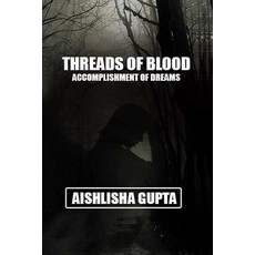 (영문도서)Threads of blood: Accomplishment of dreams Paperback, Independently Published, English, 9798294859572
