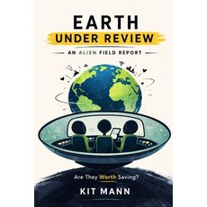 (영문도서)Earth Under Review: An Alien Field Report on Humanity Paperback, Independently Published, English, 9798249914370