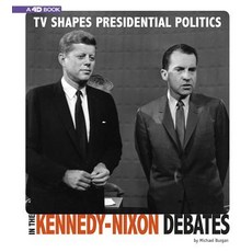 TV Shapes Presidential Politics in the Kennedy-Nixon Debates: 4D an Augmented Reading Experience Paperback, Compass Point Books