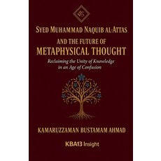 (영문도서)Syed Muhammad Naquib al-Attas and the Future of Metaphysical Thought: Reclaiming... Paperback, Kba13 Insight, English, 9798231935062