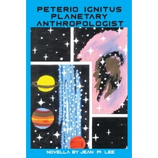 (영문도서) Peterio Ignitus Planetary Anthropologist Paperback, Jean Lee, English, 9781999181406